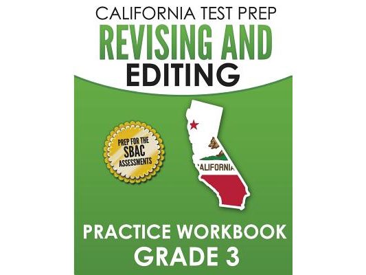 CALIFORNIA TEST PREP Revising and Editing Practice Workbook Grade 3: Preparation for the Smarter Balanced ELA Assessments