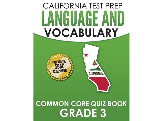CALIFORNIA TEST PREP Language & Vocabulary Common Core Quiz Book Grade 3: Covers Grammar, Usage, Vocabulary, and Writing Conventions