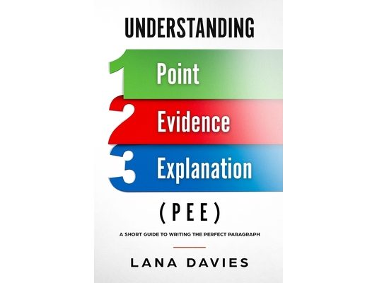 Understanding Point, Evidence, and Explanation (PEE)