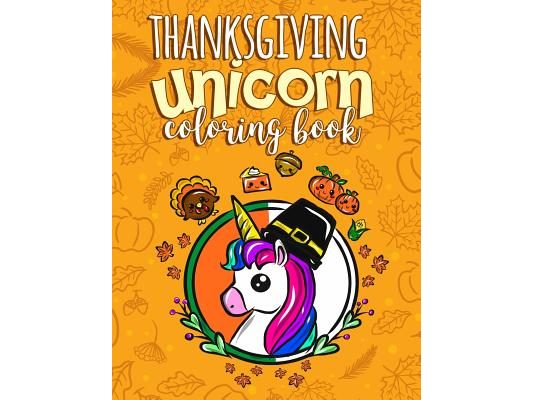 Thanksgiving Unicorn Coloring Book: A Magical Thanksgiving Activity Book for Girls Animal Coloring Book for Kids Ages 2-8 and Anyone Who Loves Unicorn