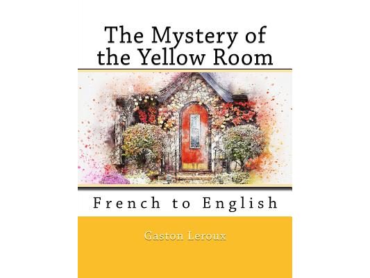 The Mystery of the Yellow Room: French to English