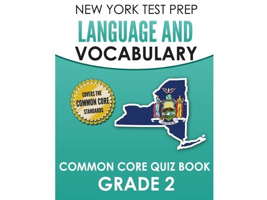 NEW YORK TEST PREP Language and Vocabulary Common Core Quiz Book Grade 2: Covers Revising, Editing, Vocabulary, Writing Conventions, and Grammar