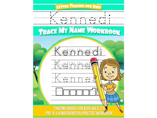 Kennedi Letter Tracing for Kids Trace My Name Workbook: Tracing Books for Kids Ages 3 - 5 Pre-K & Kindergarten Practice Workbook