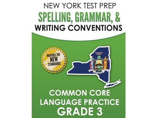 NEW YORK TEST PREP Spelling, Grammar, & Writing Conventions Grade 3: Common Ciore Language Practice