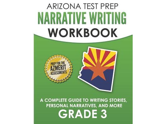 ARIZONA TEST PREP Narrative Writing Workbook Grade 3: A Complete Guide to Writing Stories, Personal Narratives, and More