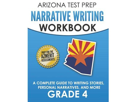 ARIZONA TEST PREP Narrative Writing Workbook Grade 4: A Complete Guide to Writing Stories, Personal Narratives, and More