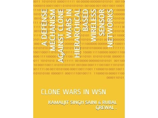 A Defense Mechanism Against Clone Wars in Hierarchical Based Wireless Sensor Networks: Clone Wars in Wsn