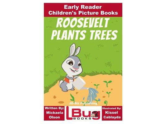 Roosevelt Plants Trees - Early Reader - Children's Picture Books