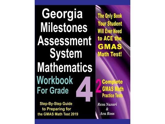 Georgia Milestones Assessment System Mathematics Workbook for Grade 4: Step-By-Step Guide to Preparing for the GMAS Math Test 2019