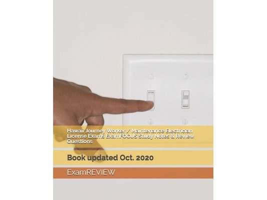 Hawaii Journey Worker / Maintenance Electrician License Exams ExamFOCUS Study Notes & Review Questions