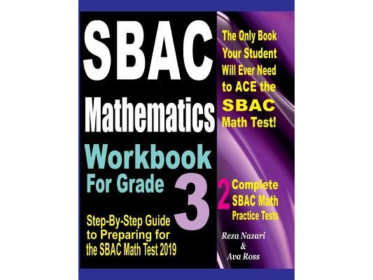 Sbac Mathematics Workbook for Grade 3: Step-By-Step Guide to Preparing for the Sbac Math Test 2019