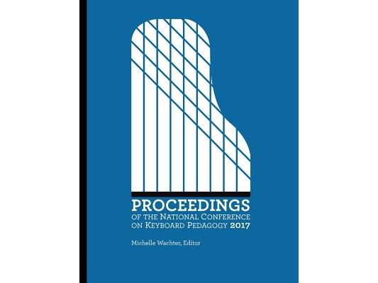 Proceedings of the National Conference on Keyboard Pedagogy 2017
