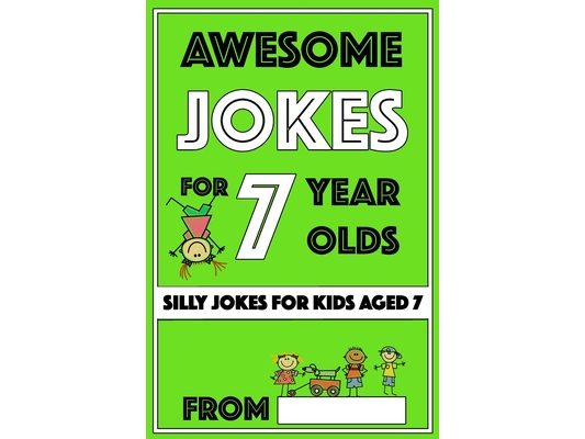 Awesome Jokes for 7 Year Olds: Silly Jokes for Kids Aged 7