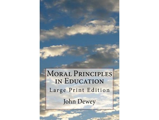 Moral Principles in Education: Large Print Edition