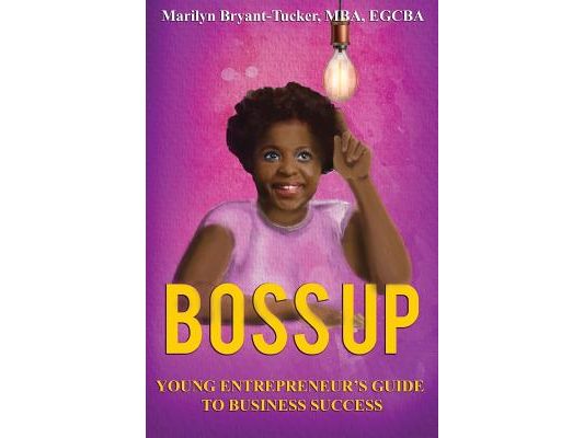 Boss Up: Young Entrepreneur's Guide to Business Sucess