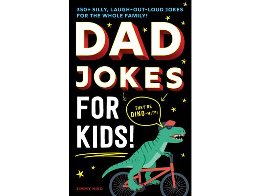 Dad Jokes for Kids: 350+ Silly, Laugh-Out-Loud Jokes for the Whole Family!