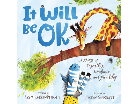 It Will Be Ok: A Story of Empathy, Kindness, and Friendship