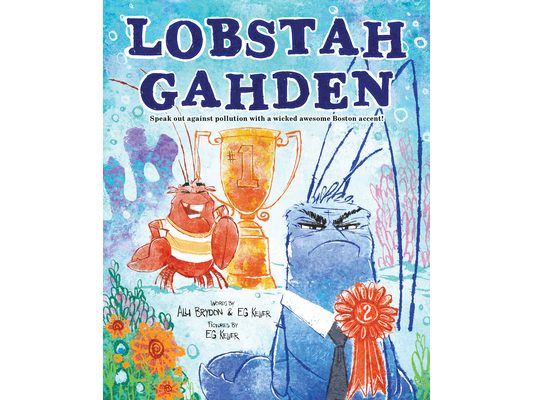 Lobstah Gahden: Speak Out Against Pollution with a Wicked Awesome Boston Accent!