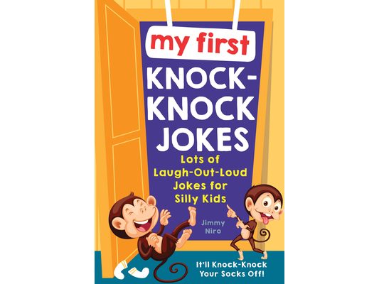 My First Knock-Knock Jokes: Lots of Laugh-Out-Loud Jokes for Silly Kids