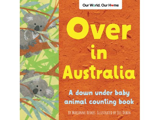 Over in Australia: A Down Under Baby Animal Counting Book
