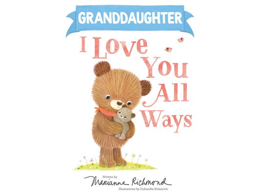 Granddaughter I Love You All Ways