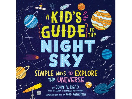 A Kid's Guide to the Night Sky: Simple Ways to Explore the Universe