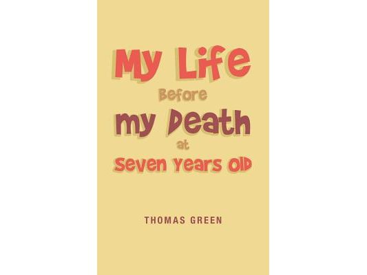 My Life Before My Death at Seven Years Old