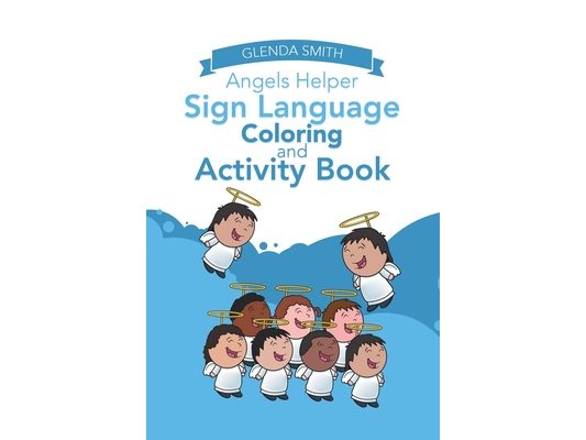 Angels Helper Sign Language Coloring and Activity Book