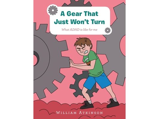 A Gear That Just Won't Turn: What Adhd Is Like for Me