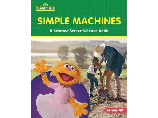 Simple Machines: A Sesame Street (R) Science Book