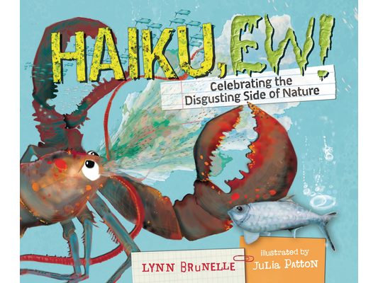Haiku, Ew!: Celebrating the Disgusting Side of Nature