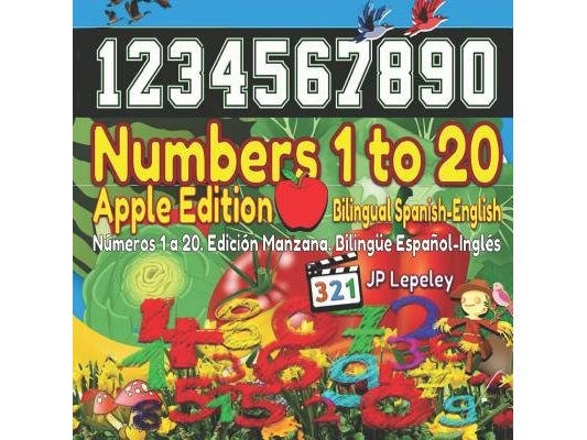 Numbers 1 to 20. Apple Edition. Bilingual Spanish-English: Números 1 a 20. Edición Manzana. Bilingüe Español-Inglés