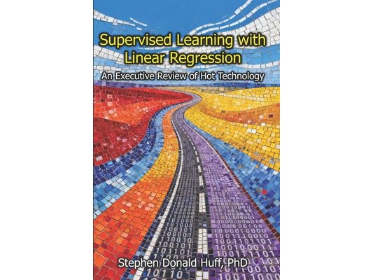 Supervised Learning with Linear Regression: An Executive Review of Hot Technology