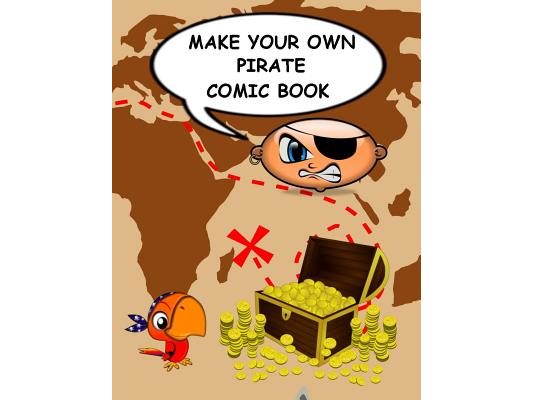 Make Your Own Pirate Comic Book: Variety of Templates to Create, Write and Draw Own Stories
