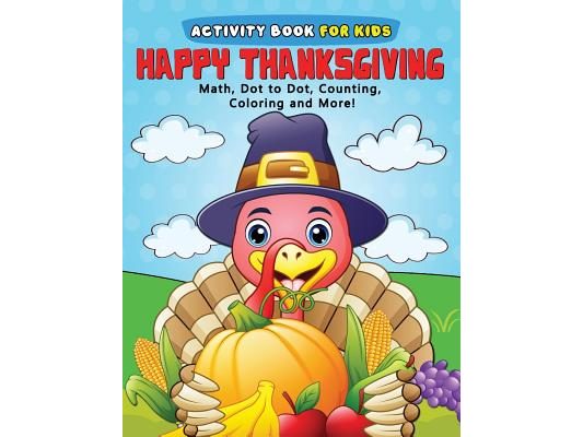 Happy Thanksgiving ACTIVITY Book for Kids: Education Game Activity and Coloring Book for Toddlers & Kids