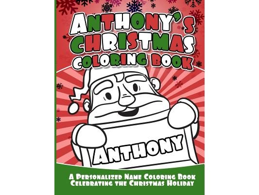 Anthony's Christmas Coloring Book: A Personalized Name Coloring Book Celebrating the Christmas Holiday
