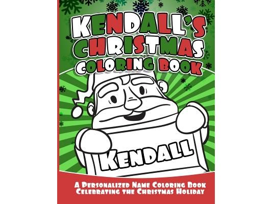 Kendall's Christmas Coloring Book: A Personalized Name Coloring Book Celebrating the Christmas Holiday