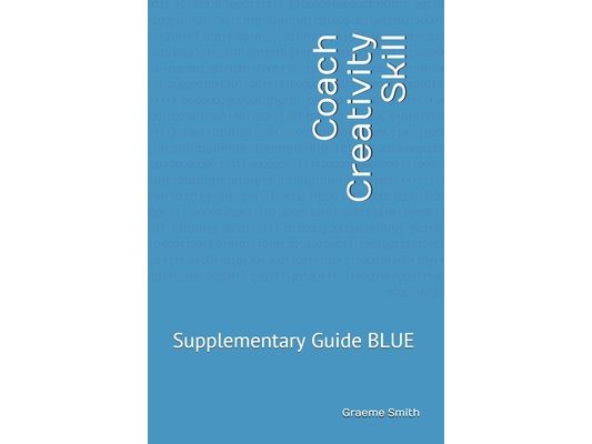 Coach Creativity Skill: Supplementary Guide BLUE