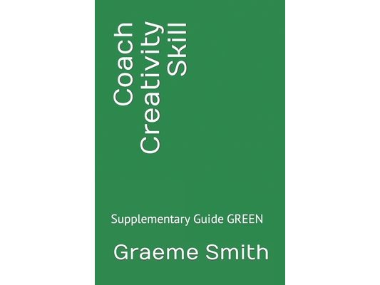 Coach Creativity Skill: Supplementary Guide GREEN