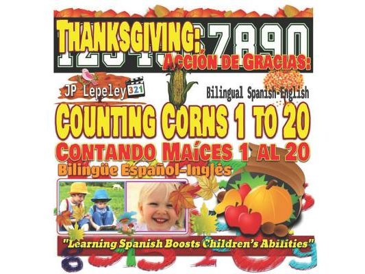 Thanksgiving: Counting Corns 1 to 20. Bilingual Spanish-English: Acción de Gracias: Contando Maíces 1 al 20. Bilingüe Español-Inglés