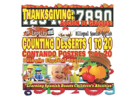 Thanksgiving: Counting Desserts 1 to 20. Bilingual Spanish-English: Acción de Gracias: Contando Postres 1 al 20. Bilingüe Español-Inglés