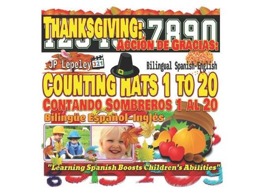 Thanksgiving: Counting Hats 1 to 20. Bilingual Spanish-English: Acción de Gracias: Contando Sombreros 1 al 20. Bilingüe Español-Ingl