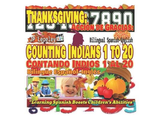 Thanksgiving: Counting Indians 1 to 20. Bilingual Spanish-English: Acción de Gracias: Contando Indios 1 al 20. Bilingüe Español-Ingl