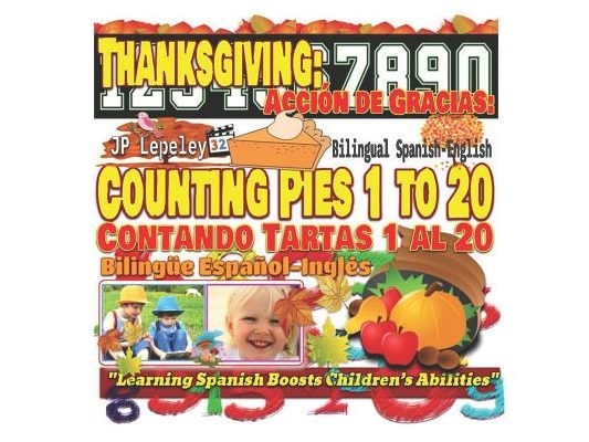Thanksgiving: Counting Pies 1 to 20. Bilingual Spanish-English: Acción de Gracias: Contando Tartas 1 al 20. Bilingüe Español-Inglés