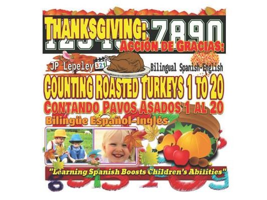 Thanksgiving: Counting Roasted Turkeys 1 to 20. Bilingual Spanish-English: Acción de Gracias: Contando Pavos Asados 1 al 20. Bilingüe Español-Inglés