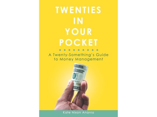 Twenties in Your Pocket: A twenty-something's guide to money management