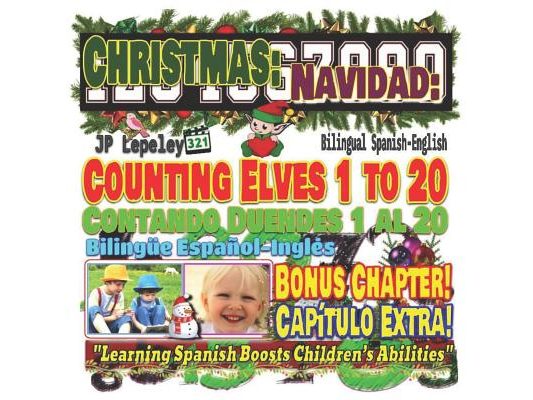Christmas: Counting Elves 1 to 20. Bilingual Spanish-English. Bonus Chapter!: Navidad: Contando Duendes 1 al 20. Bilingüe Español