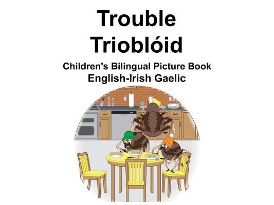 English-Irish Gaelic Trouble/Trioblóid Children's Bilingual Picture Book