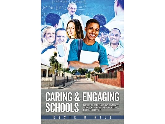 Caring & Engaging Schools: Partnering with Family and Community to Unlock the Potential of High School Students in Poverty