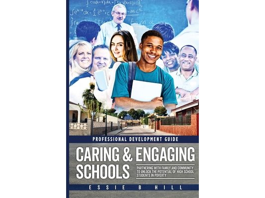Caring & Engaging Schools: Partnering with Family and Community to Unlock the Potential of High School Students in Poverty: Professional Development G